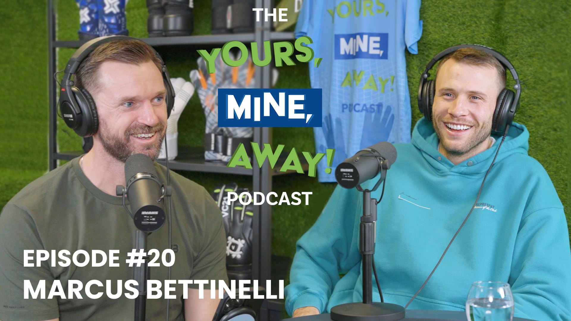 Episode #20 of The Yours, Mine, Away! Podcast with Chelsea FC’s Marcus Bettinelli!