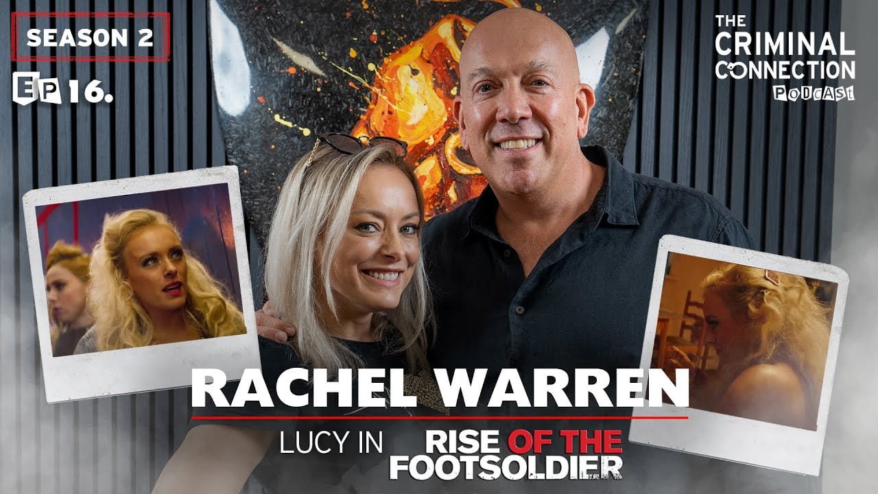 Rachel Warren – Lucy & Rachel(Rise Of The Footsolider) on The Criminal Connection Podcast Episode #16