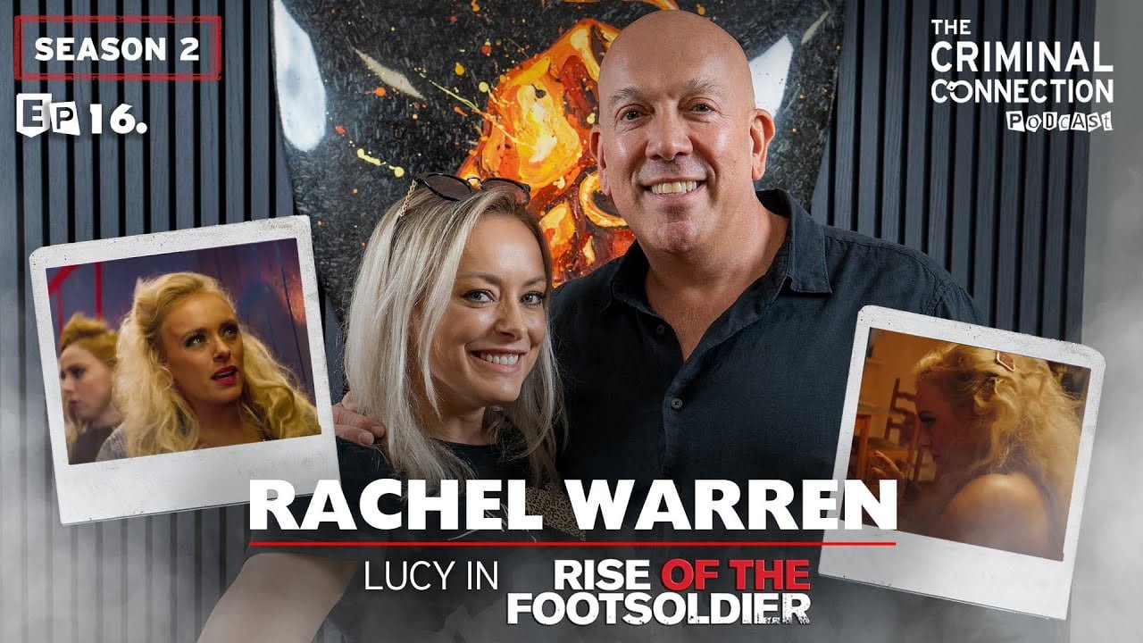 Rachel Warren – Lucy & Rachel(Rise Of The Footsolider) on The Criminal Connection Podcast Episode #16