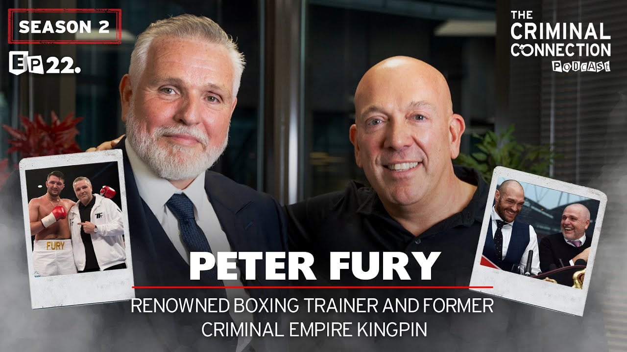 Former Criminal Empire Kingpin Peter Fury on The Criminal Connection Podcast Episode #22