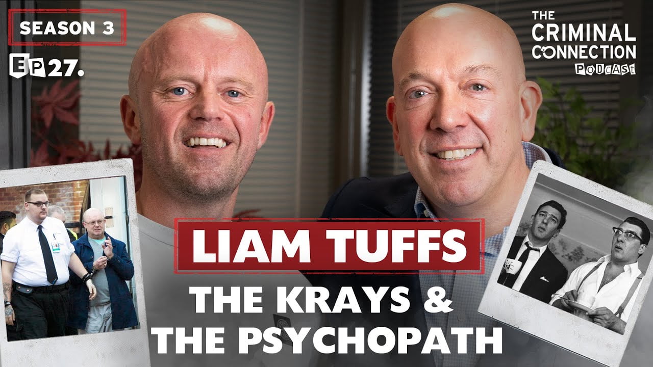 Liam Tuffs The Krays & The Psychopath on The Criminal Connection Podcast Episode #27